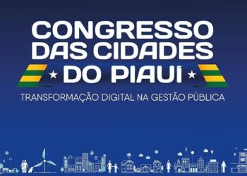 Congresso das Cidades vai discutir transformação digital com gestores do Piauí