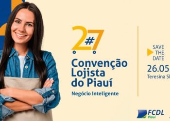 Começa em Teresina a 27ª edição da Convenção Lojista do Piauí